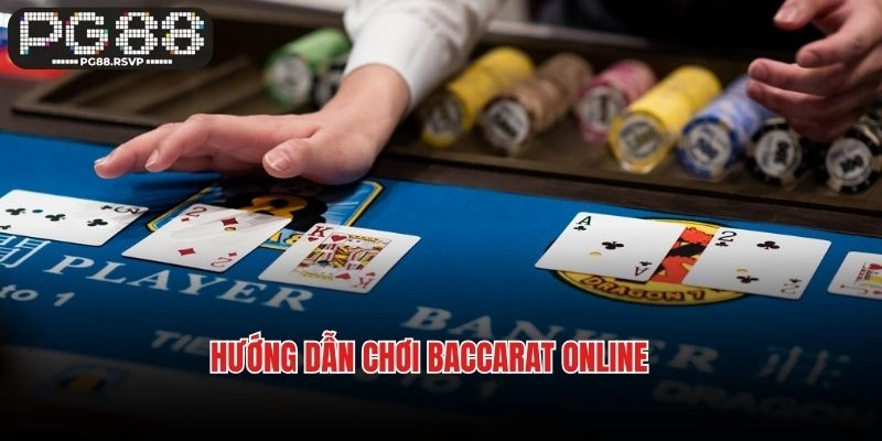 Hướng dẫn chơi Baccarat online
