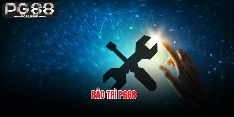 Bảo Trì Pg88 - Bật Mí Những Điều Có Thể Bạn Chưa Biết