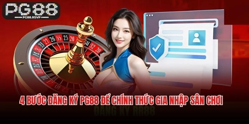 4 bước đăng ký PG88 để chính thức gia nhập sân chơi