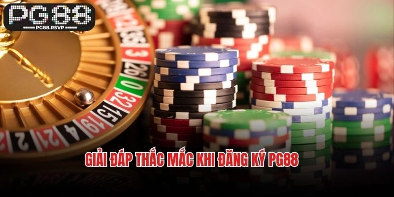 Giải đáp thắc mắc khi đăng ký PG88