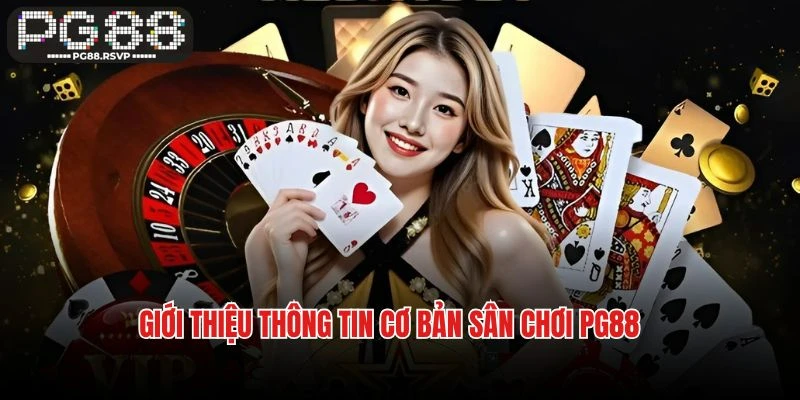 Giới thiệu thông tin cơ bản sân chơi PG88