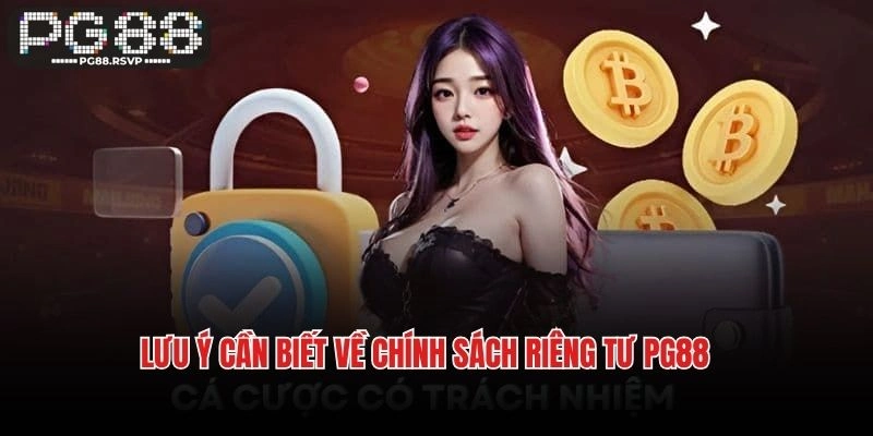 Lưu ý cần biết về chính sách riêng tư PG88