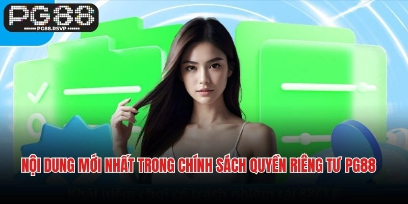 Nội dung mới nhất trong chính sách quyền riêng tư PG88