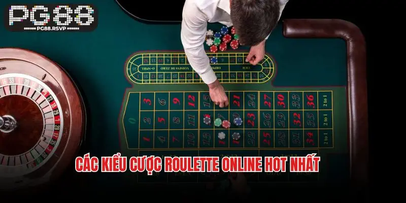 Các kiểu cược roulette online hot nhất